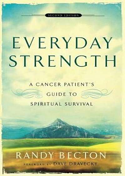 Everyday Strength: A Cancer Patient's Guide to Spiritual Survival, Paperback