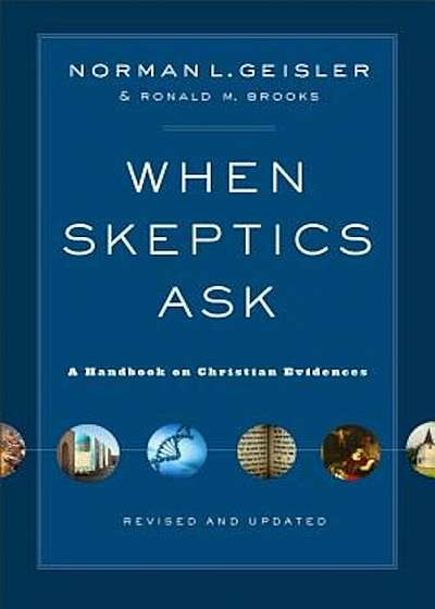 When Skeptics Ask: A Handbook on Christian Evidences, Paperback