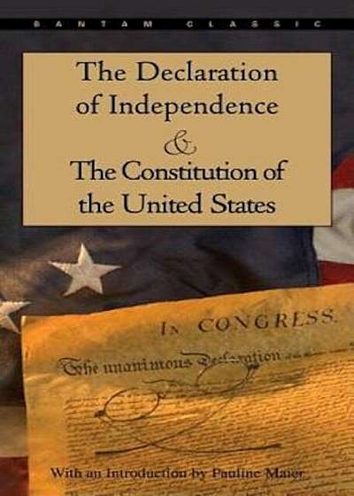 The Declaration of Independence and the Constitution of the United States, Paperback