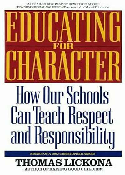 Educating for Character: How Our Schools Can Teach Respect and Responsibility, Paperback