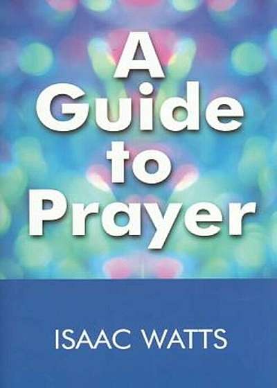 A Guide to Prayer, Hardcover