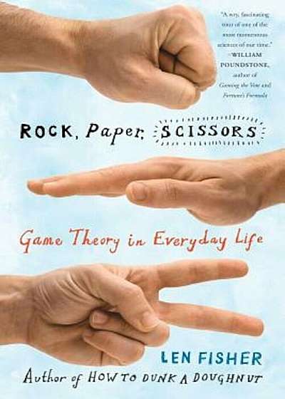 Rock, Paper, Scissors: Game Theory in Everyday Life, Paperback
