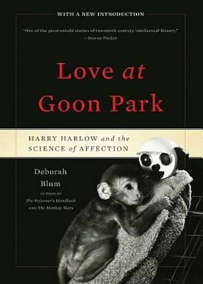 Love at Goon Park: Harry Harlow and the Science of Affection, Paperback