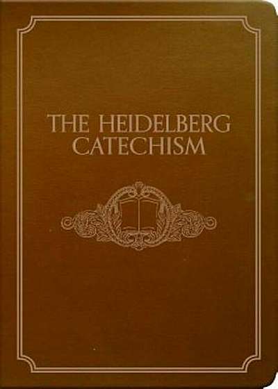 The Heidelberg Catechism, Paperback