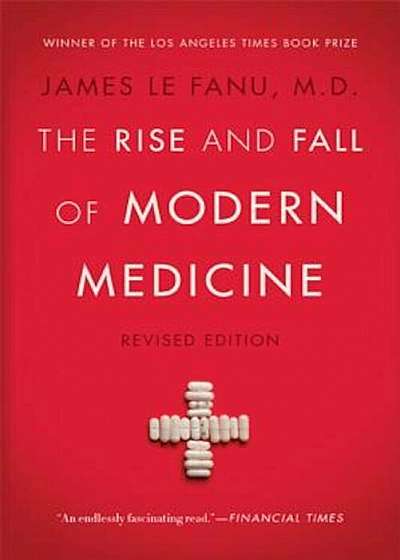 The Rise and Fall of Modern Medicine, Paperback