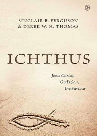 Ichthus: Jesus Christ, God's Son, the Saviour, Paperback