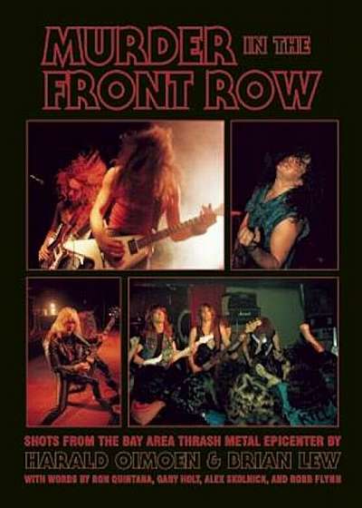 Murder in the Front Row: Shots from the Bay Area Thrash Metal Epicenter, Hardcover