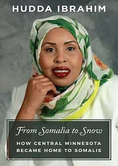 From Somalia to Snow: How Central Minnesota Became Home to Somalis, Paperback