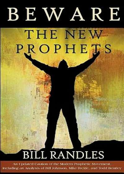 Beware the New Prophets Revised: A Caution of the Prophetic Movement, Paperback