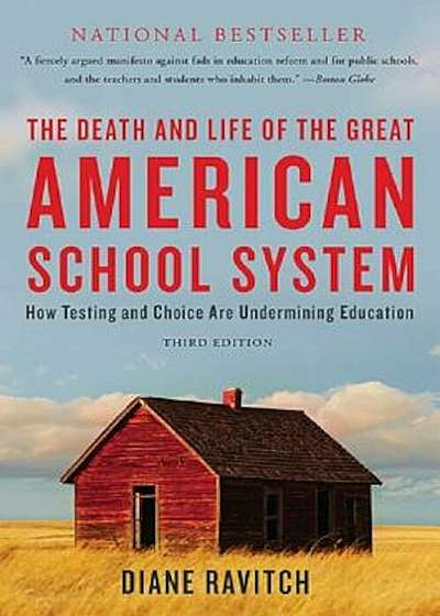 The Death and Life of the Great American School System: How Testing and Choice Are Undermining Education, Paperback