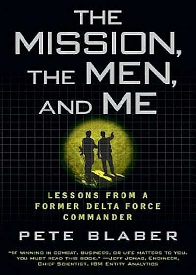 The Mission, the Men, and Me: Lessons from a Former Delta Force Commander, Paperback