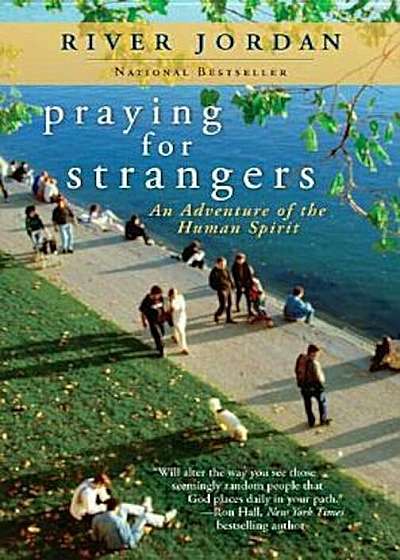 Praying for Strangers: An Adventure of the Human Spirit, Paperback