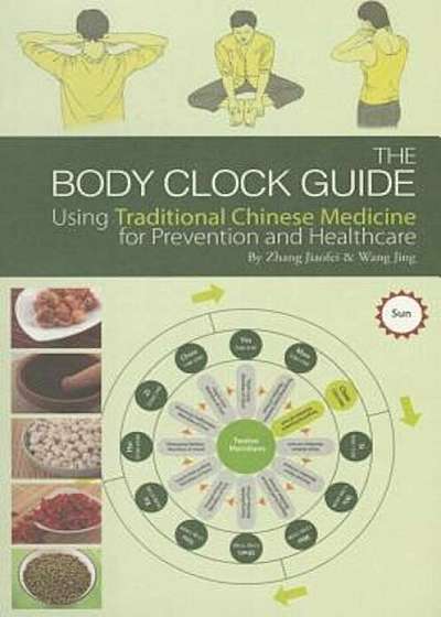 The Body Clock Guide: Using Traditional Chinese Medicine for Prevention and Healthcare, Paperback