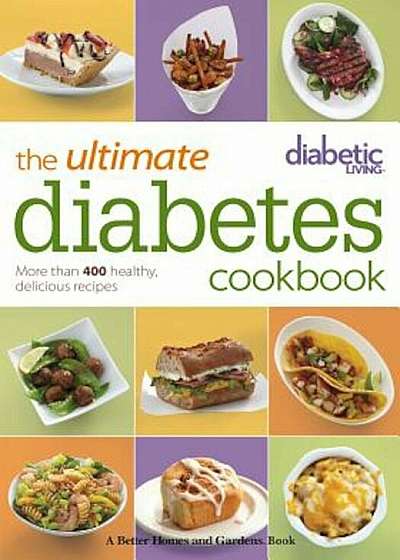 The Ultimate Diabetes Cookbook: More Than 400 Healthy, Delicious Recipes, Paperback