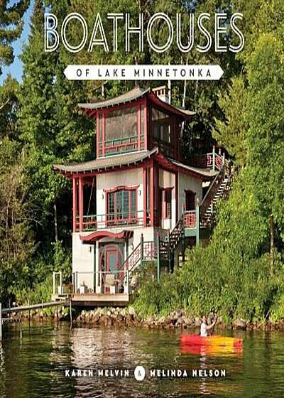 Boathouses of Lake Minnetonka, Hardcover