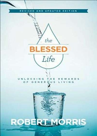 The Blessed Life: Unlocking the Rewards of Generous Living, Hardcover