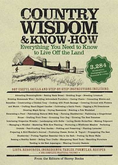 Country Wisdom & Know-How: Everything You Need to Know to Live Off the Land, Paperback
