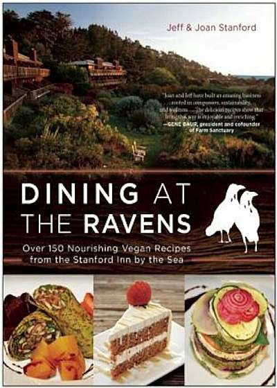 Dining at the Ravens: Over 150 Nourishing Vegan Recipes from the Stanford Inn by the Sea, Paperback