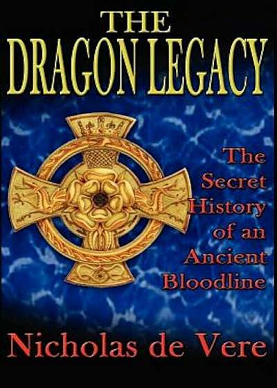 The Dragon Legacy: The Secret History of an Ancient Bloodline, Paperback