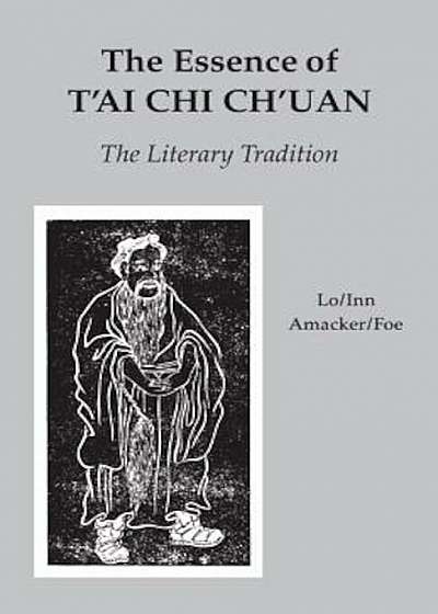 The Essence of T'Ai Chi Ch'uan: The Literary Tradition, Paperback