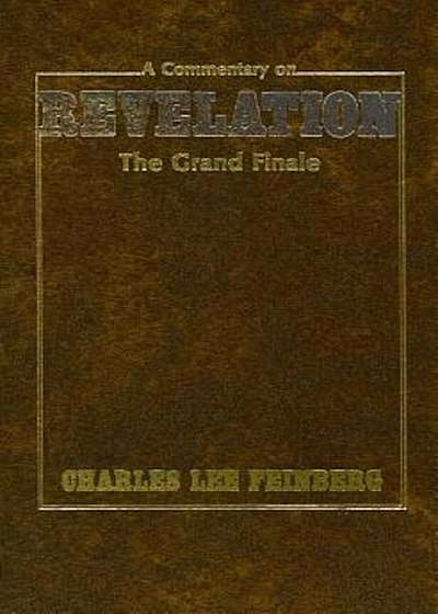A Commentary on Revelation: The Grand Finale, Hardcover