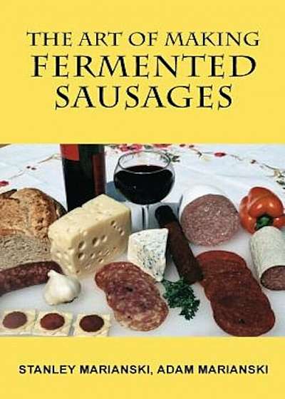 The Art of Making Fermented Sausages, Paperback