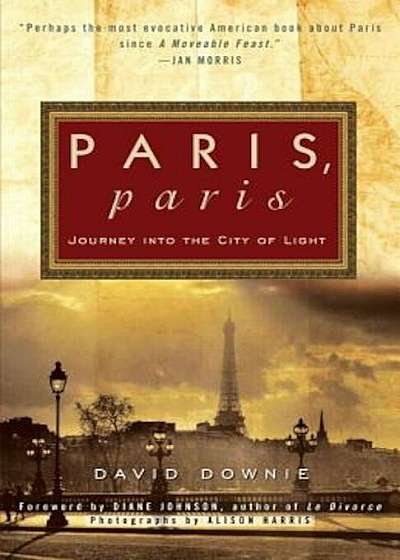 Paris, Paris: Journey Into the City of Light, Paperback
