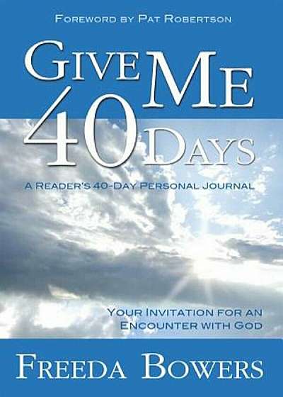 Give Me 40 Days: An Invitation for an Encounter with God, Paperback