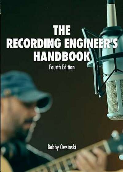The Recording Engineer's Handbook 4th Edition, Paperback