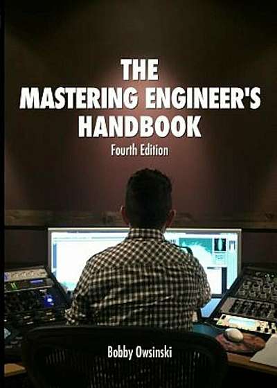 The Mastering Engineer's Handbook 4th Edition, Paperback