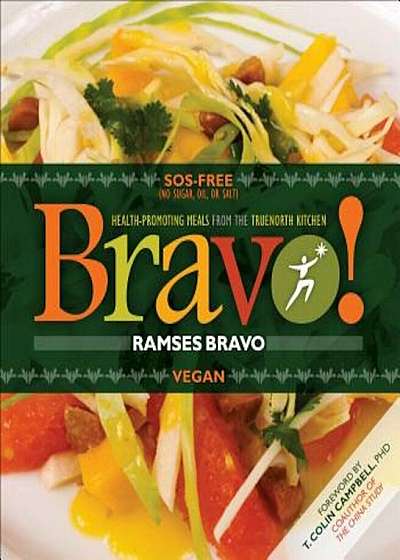Bravo!: Health Promoting Meals from the Truenorth Health Kitchen, Paperback