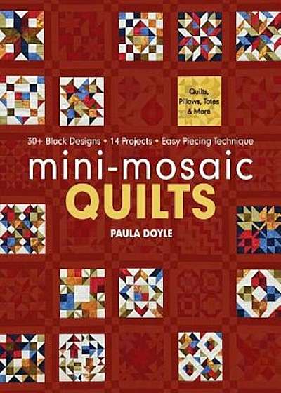 Coperta cărții Mini-Mosaic Quilts: 30+ Block Designs, 14 Projects, Easy Piecing Technique, Paperback