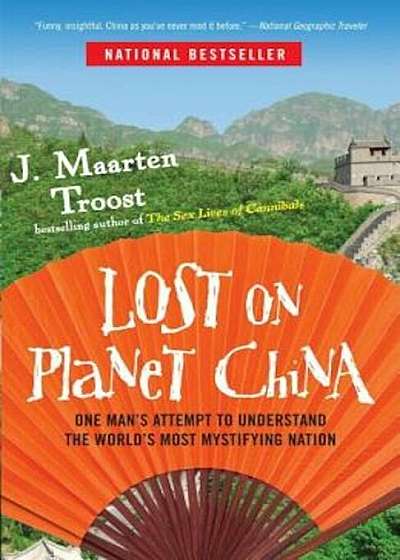 Lost on Planet China: One Man's Attempt to Understand the World's Most Mystifying Nation, Paperback