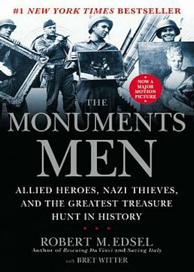 The Monuments Men: Allied Heroes, Nazi Thieves and the Greatest Treasure Hunt in History, Paperback