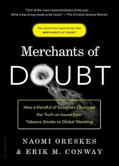 Merchants of Doubt: How a Handful of Scientists Obscured the Truth on Issues from Tobacco Smoke to Global Warming, Paperback