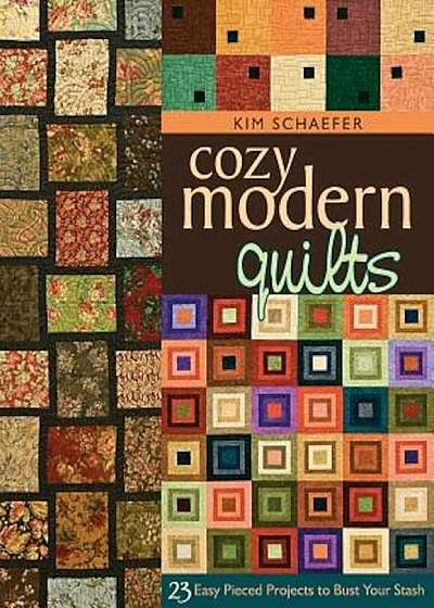 Cozy Modern Quilts: 23 Easy Pieced Projects to Bust Your Stash, Paperback