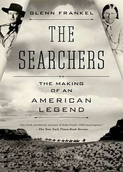 The Searchers: The Making of an American Legend, Paperback
