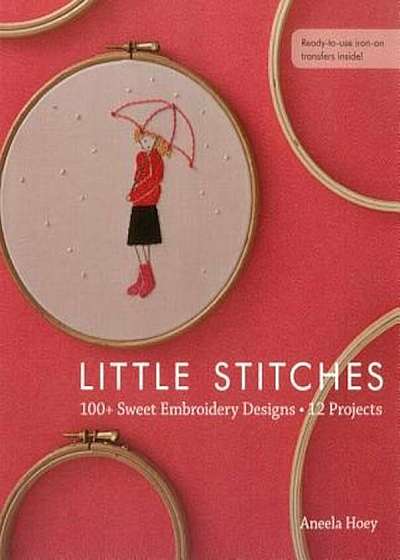 Little Stitches: 100' Sweet Embroidery Designs 12 Projects, Paperback