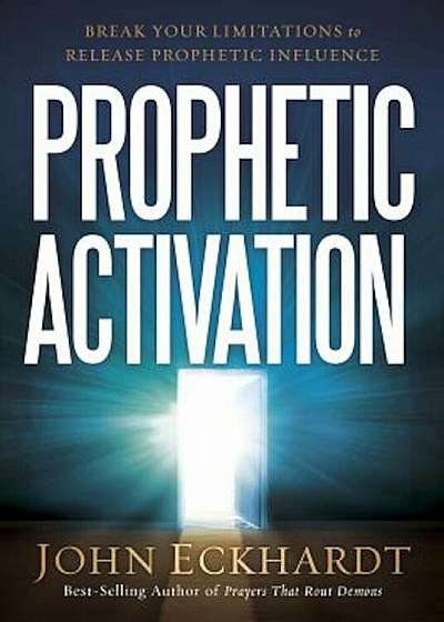 Prophetic Activation: Break Your Limitation to Release Prophetic Influence, Paperback