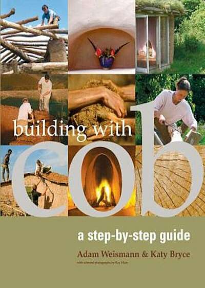 Building with Cob: A Step-By-Step Guide, Paperback