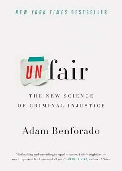 Unfair: The New Science of Criminal Injustice, Paperback