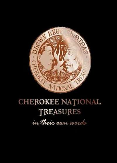 Cherokee National Treasures: In Their Own Words, Hardcover