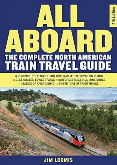 All Aboard: The Complete North American Train Travel Guide, Paperback