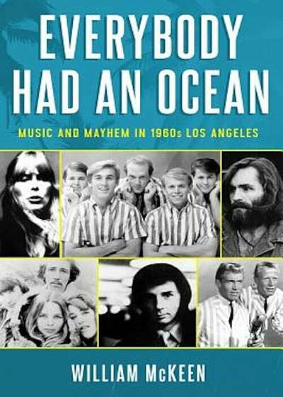 Everybody Had an Ocean: Music and Mayhem in 1960s Los Angeles, Hardcover