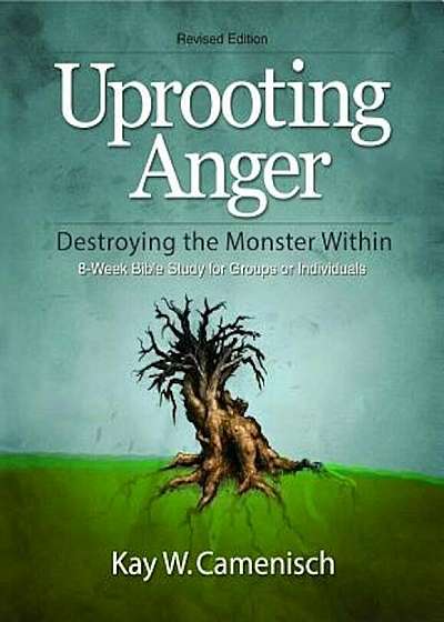 Uprooting Anger: Destroying the Monster Within, Paperback