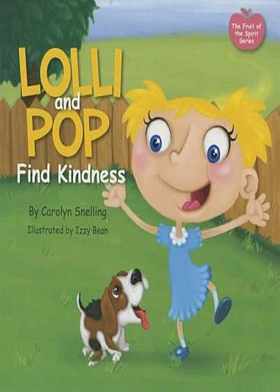 Lolli and Pop Find Kindness: The Fruit of the Spirit Series, Paperback