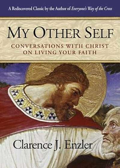 My Other Self: Conversations with Christ on Living Your Faith, Paperback