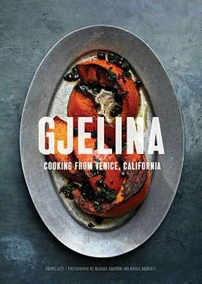 Gjelina: Cooking from Venice, California, Hardcover