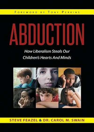 Abduction: How Liberalism Steals Our Children's Hearts and Minds, Paperback