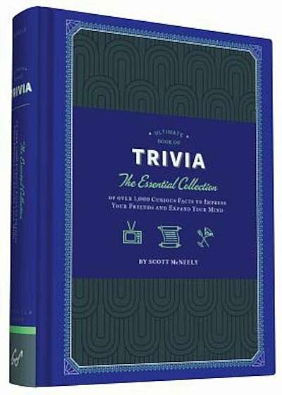Ultimate Book of Trivia: The Essential Collection of Over 1,000 Curious Facts to Impress Your Friends and Expand Your Mind, Hardcover